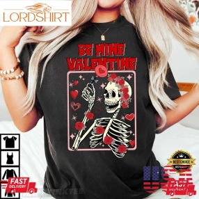 Valentines Day Be Mine Valentine Skeleton T Shirt