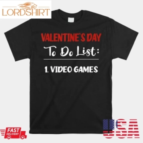 Valentines Day Bucket List Funny Video Games Shirt