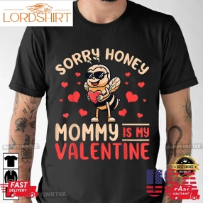 Valentines Day Toddler Boy Sorry Honey Mommy Is My Valentine T Shirt