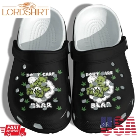 Weed Bear Funny High Smoke Shoes Crocs   Do Not Care Anything Croc Clog Hippie For Men Women