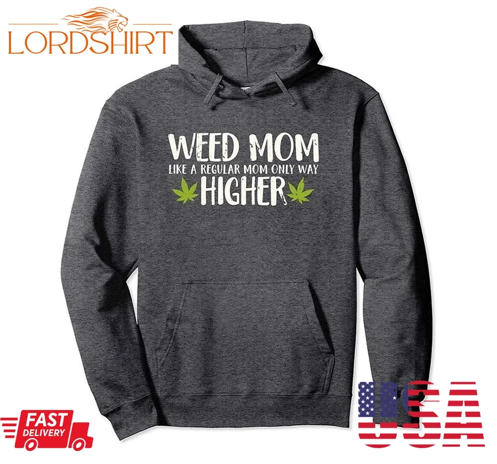 Weed Mom Stoner Girl Funny Marijuana Women Cannabis 420 Gift Pullover Hoodie