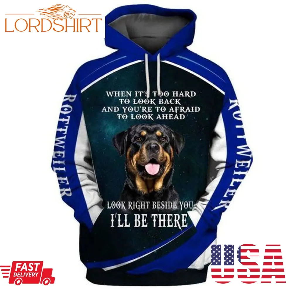 When It S To Hard To Look Back Rottweiler Men And Women 3D Full Printing Hoodie Shirt Rottweiler 3D Full Printing Shirt