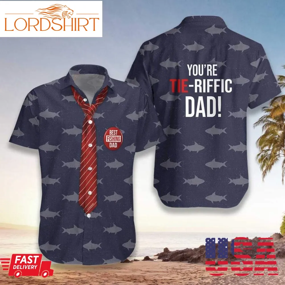 You Are Tieriffic Fishing Dad Hawaiian Shirt Pre12046, Hawaiian Shirt, Beach Shorts, One Piece Swimsuit, Polo Shirt, Personalized Shirt, Funny Shirts