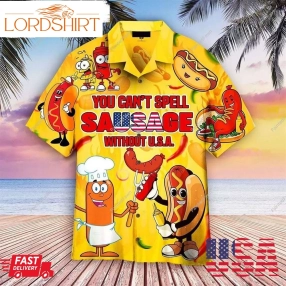 You Cant Spell Sausage Without Usa 4Th Of July Hawaii Shirt