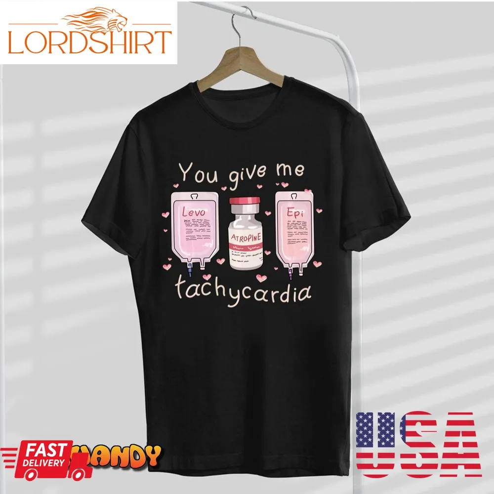 You Give Me Tachycardia Icu Nurse Life Valentines Day Long Sleeve T Shirt