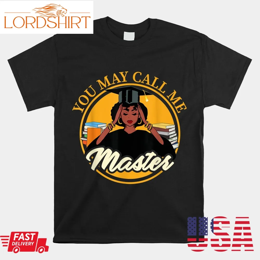 You May Calls Me Master Proud Hbcu Masters Degree Graduation Shirt