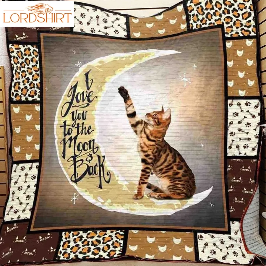 Bengal Cat I Love You To The Moon And Back Quilt Blanket Great Customized Gifts For Birthday Christmas Thanksgiving