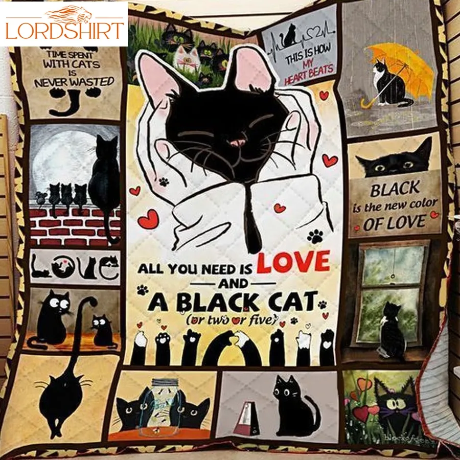 Black Cat All You Need Is Love And A Black Cat 3D Customized Quilt