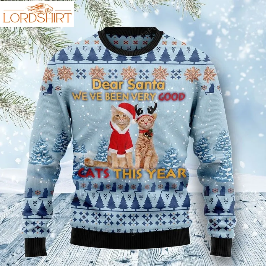 Cat Dear Santa We've Been Very Good Cats This Year Ugly Christmas Sweater, Sweatshirt, Ugly Sweater, Christmas Sweaters, Hoodie, Sweater