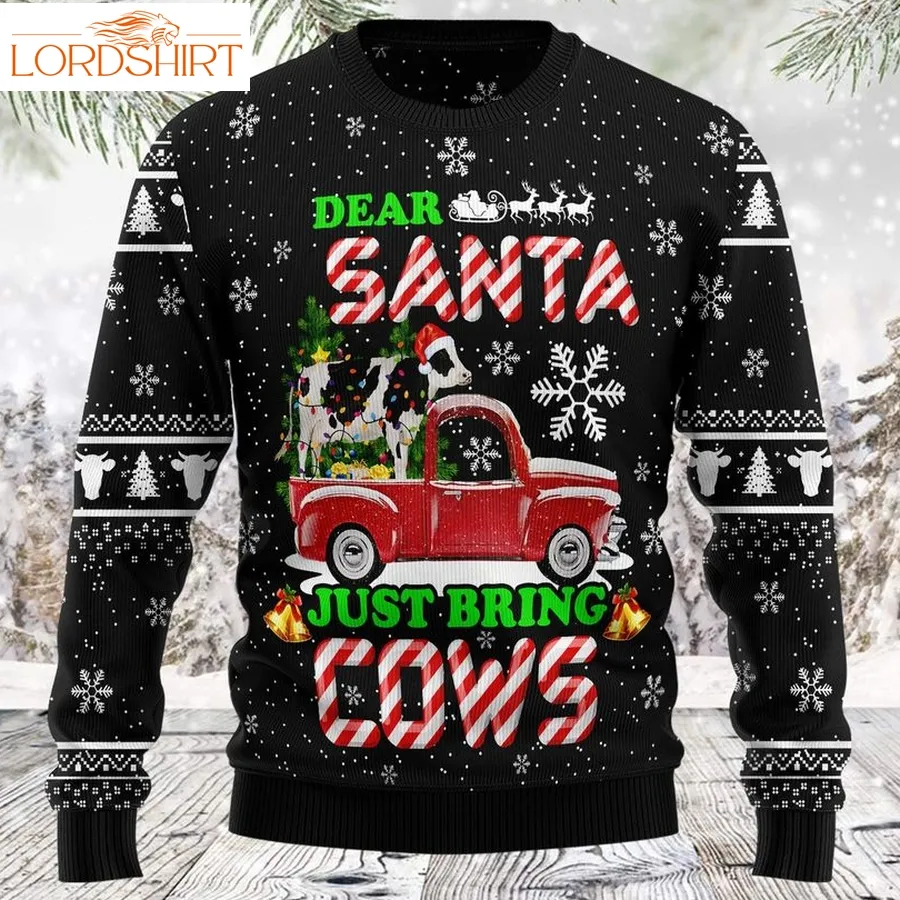 Dear Santa Just Bring Cow Tt89130 Unisex Womens And Mens, Couples Matching, Friends, Cattle Lover, Cow Lover, Funny Family Ugly Christmas Holiday Sweater Gifts 