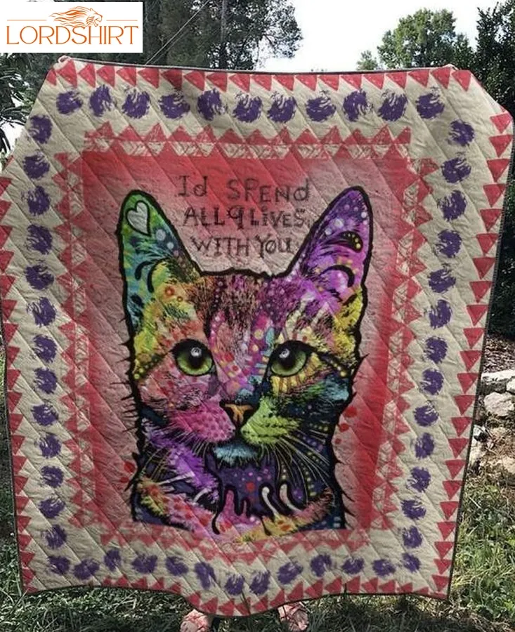 I D Spend All A Lives With You Cat 3D Customized Quilt