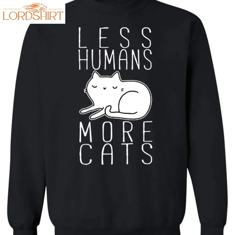 Less Humans More Cats Funny Sweater Cat Lovely