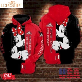 Mickey Minnie Never Too Old For Disney Men And Women 3D Hoodie