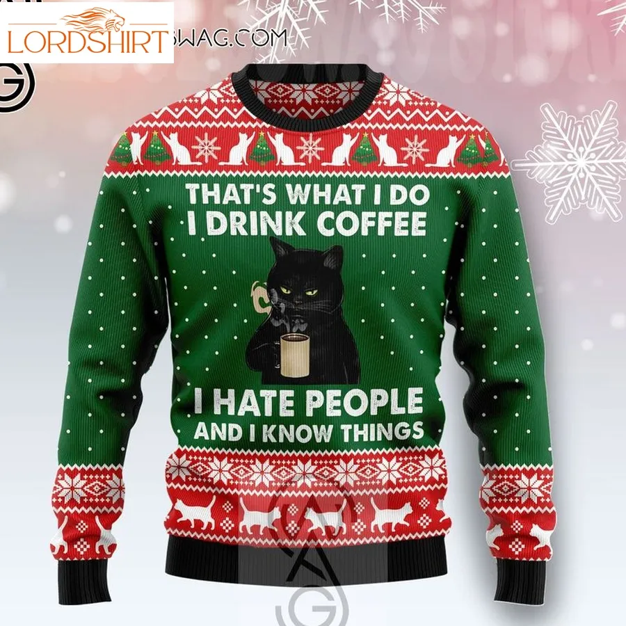 That's What I Do I Drink Coffee I Hate People And I Know Things Black Cat Ugly Christmas Sweater