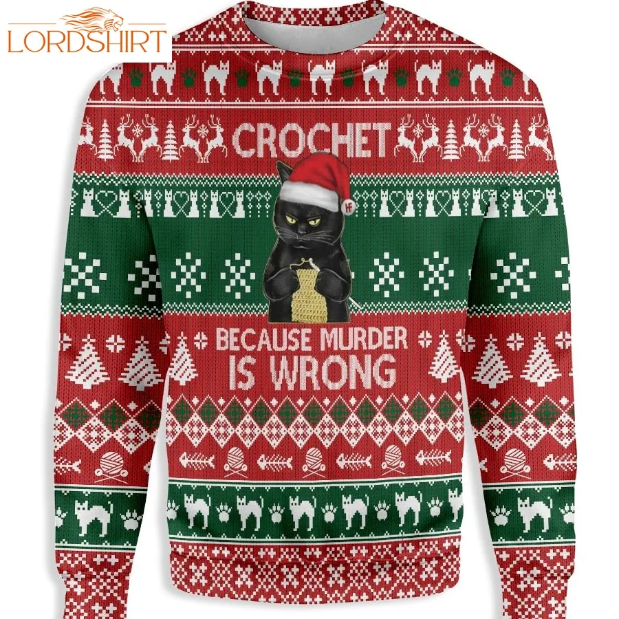 Ugly Christmas Cat Crochet Because Murder Is Wrong Ez12 0311 All Over Print Sweatshirt