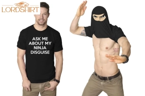 Ask Me About My Ninja Disguise Flip  Tshirt