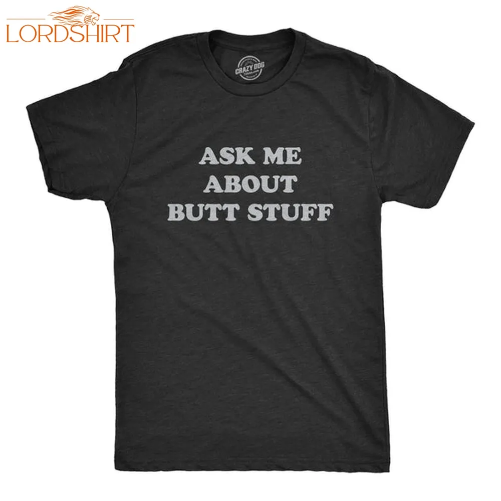 Ask Me About Butt Stuff Flip Men's Tshirt