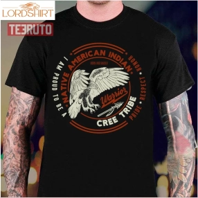 American Indian Proud Respect Honor Cree Tribe Native Unisex T Shirt