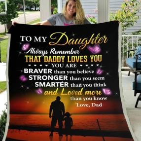 Best Gift For Daughter, You Are Braver Stronger Smarter & Loved More Than You Know From Dad   Blanket