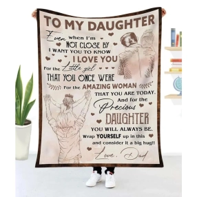 Blanket Dad To Daughter Even When I'm Not Close To My Daughter Blanket From Dad