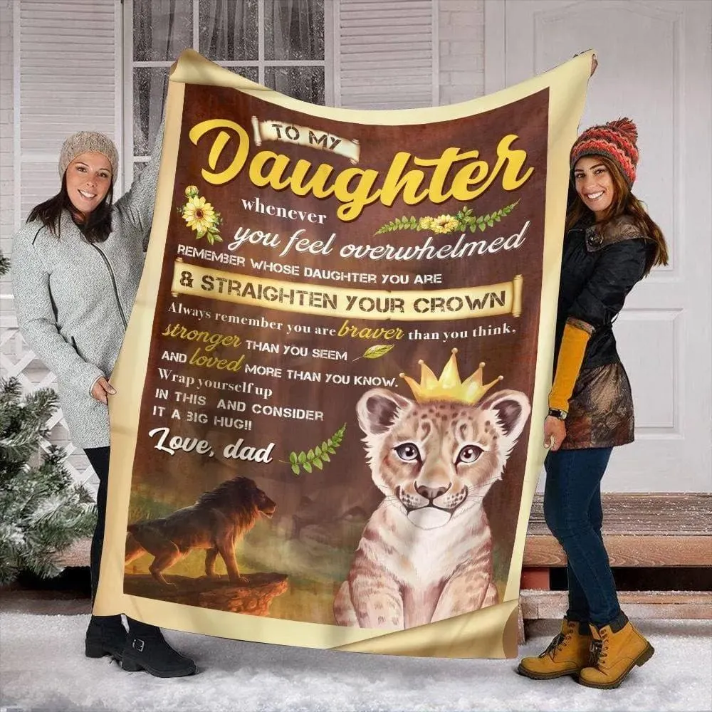 Blanket Dad To Daughter Remember Whose Daughter You Are And Straighten Your Crown, Gift Ideas For Teenage Daughter From Dad