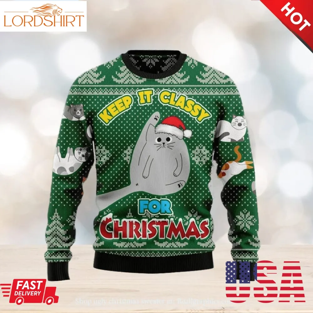 Christmas Ugly Sweater Cat Keep It Classy Funny Sweater Gift