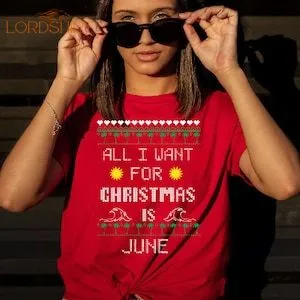 All I Want For Christmas Is June Funny T-shirt Hoodie And