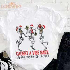 Caught A Vibe Baby Skeleton Christmas T-shirt Cute Skeleton