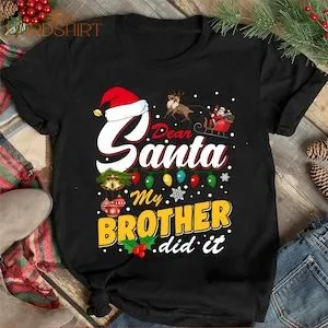 Dear Santa My Brother Did It T-shirt Family Shirts Men