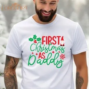 First Christmas As Daddy T-shirt Dad T-shirt Gift For Dad