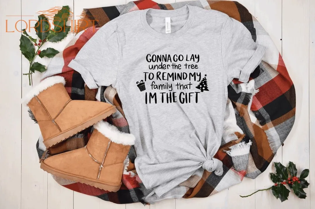 I Am The Gift Christmas Tshirt Tshirt Tshirt Funny Christmas