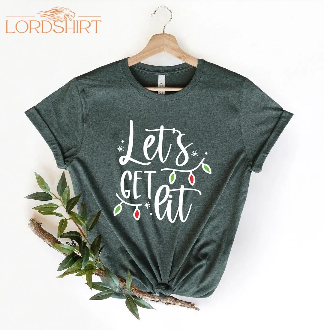 Lets Get Lit Shirt Let's Get Lit Christmas Shirt Cute