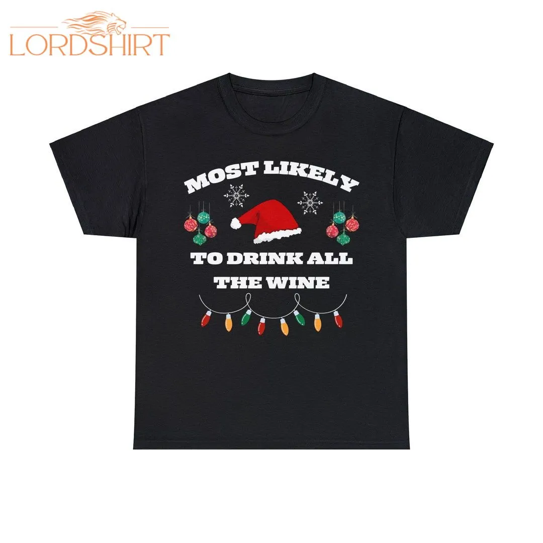 Most Likely To Drink All The Wine Funny Christmas T-shirt