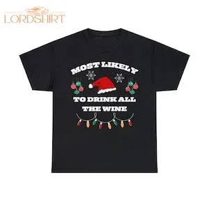 Most Likely To Drink All The Wine Funny Christmas T-shirt