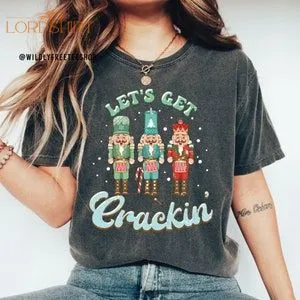 Nutcracker Christmas Shirt Let's Get Crackin Shirt Funny