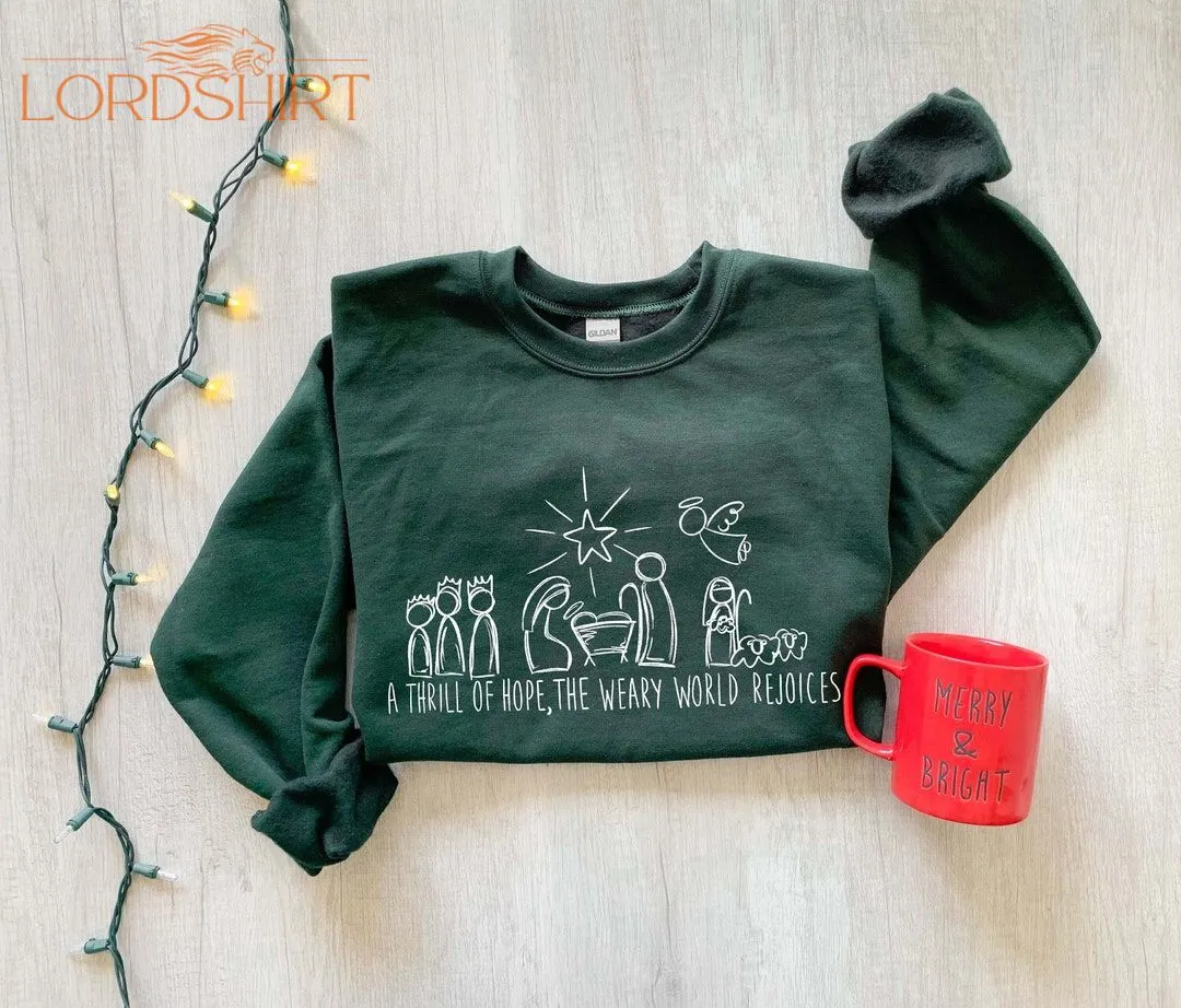 A Thrill Of Hope The Weary World Rejoices Sweatshirt Gift For