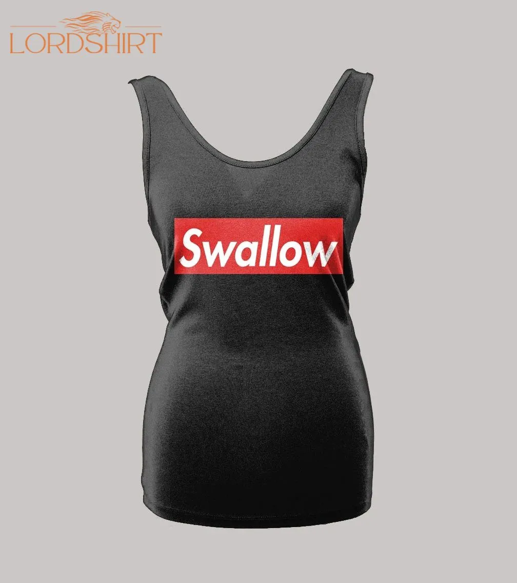 Adult Humor Swallow Ladies Tank Top