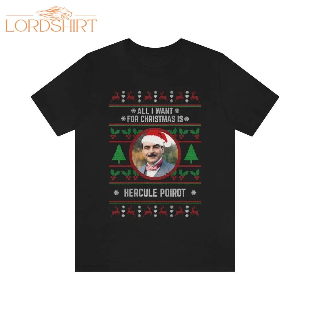 All I Want For Christmas Is Hercule Poirot T-shirt