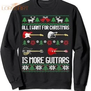 All I Want Is More Guitars Funny Guitarist Ugly Christmas