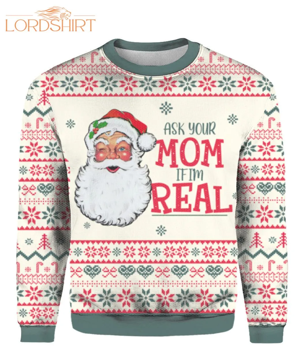 Ask Your Mom If Im Real Santa Claus Ugly Christmas Sweater