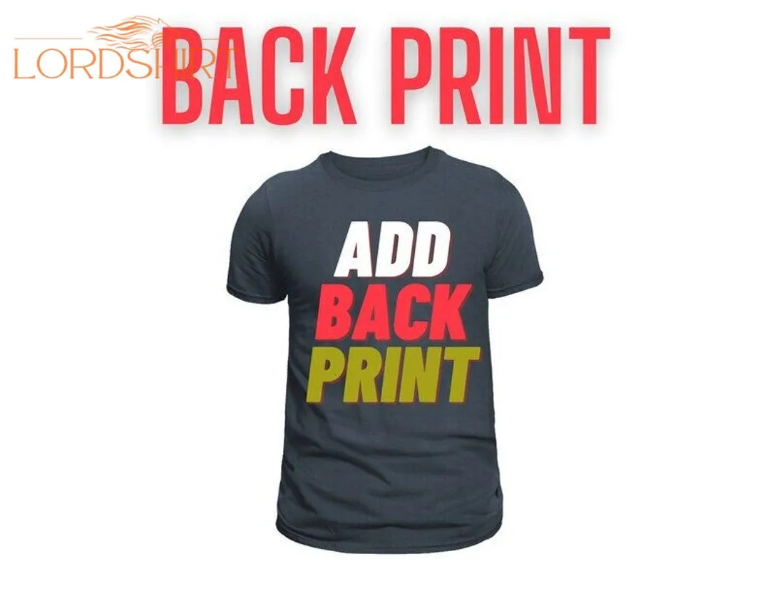 BACK PRINT UPGRADE Only With Thsirt Hoodie Jumpers Purchased