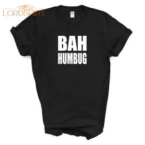 Bah Humbug T-shirt / Funny Christmas T Shirt / Scrooge / Funny