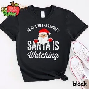 Be Nice To The Teacher Santa Is Watching Christmas Shirt