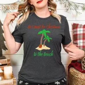 Beach Christmas Shirt Tropical Christmas Tee All I Want For