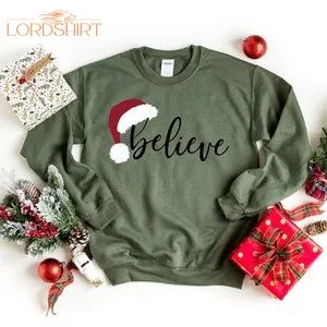 Believe Christmas Shirt Christmas Believe Sweatshirt