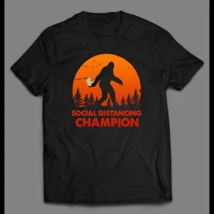 Bigfoot Social Distancing Social Champion Shirt