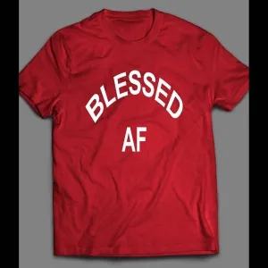 Blessed Af Funny Shirt