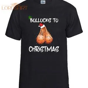 Bollocks To Christmas Fun/novelty/rude Christmas Tshirt