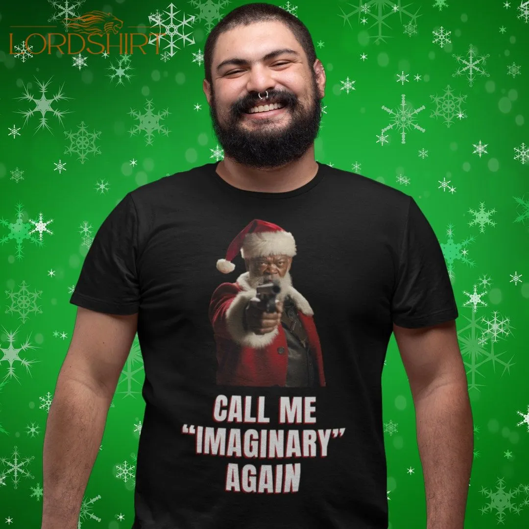 Call Me Imaginary Again Funny Christmas T-shirt Angry Black