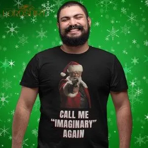 Call Me Imaginary Again Funny Christmas T-shirt Angry Black